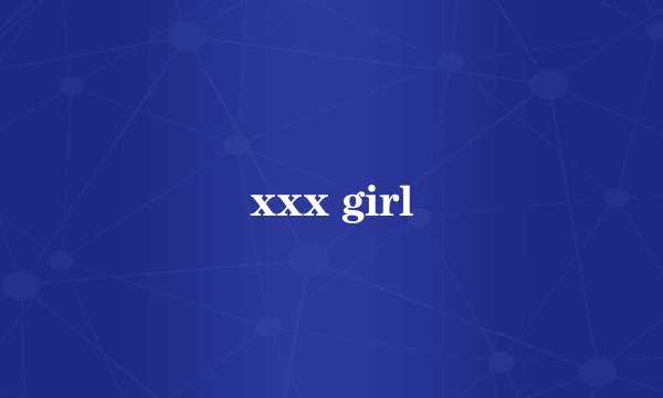 xxx girl