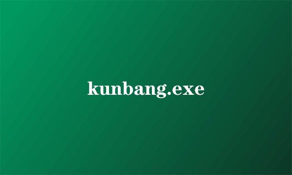 kunbang.exe