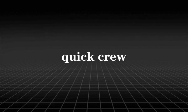 quick crew