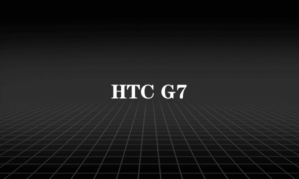 HTC G7