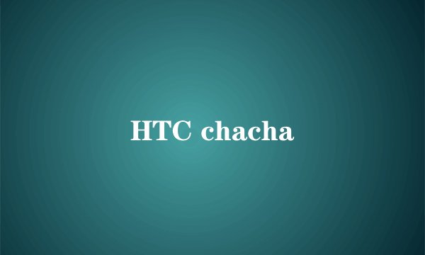 HTC chacha