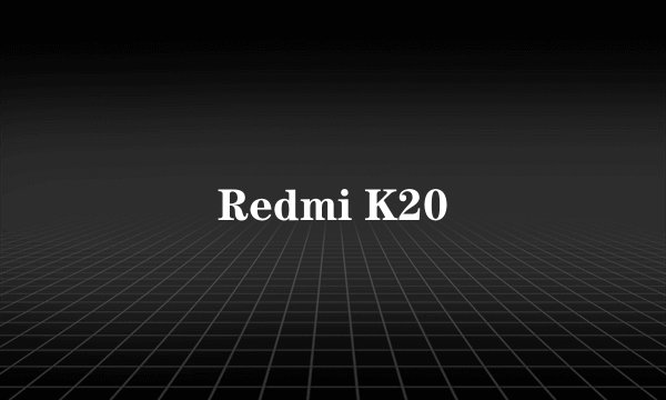 Redmi K20