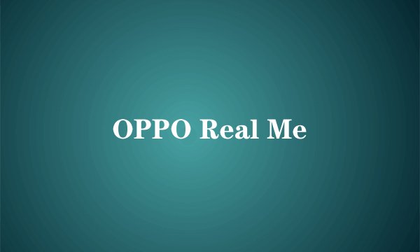 OPPO Real Me