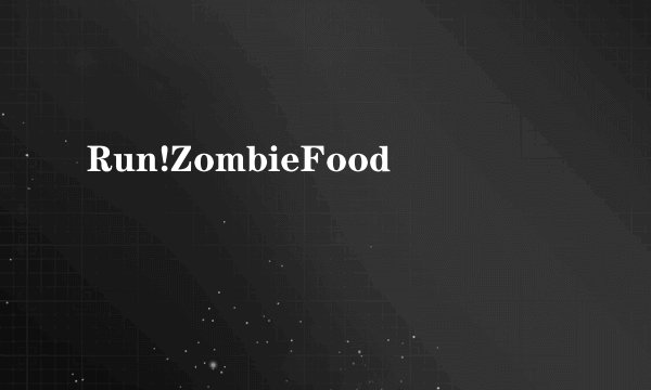 Run!ZombieFood