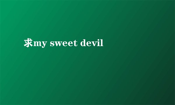 求my sweet devil
