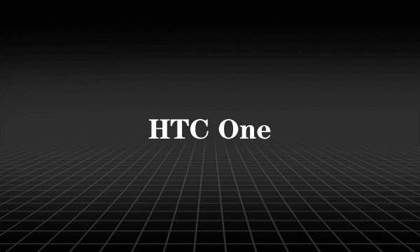 HTC One