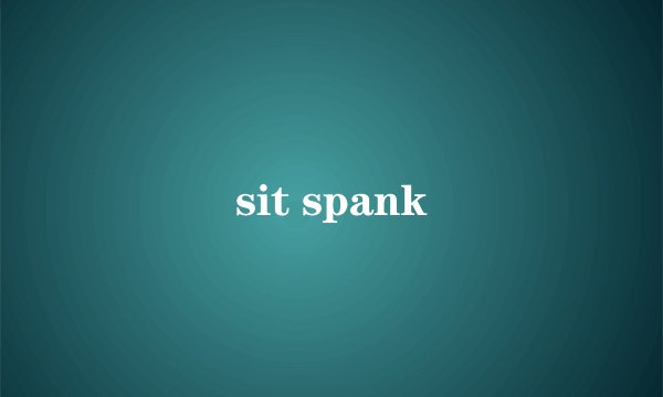 sit spank