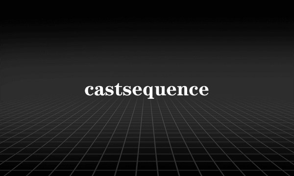 castsequence