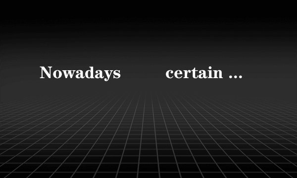 Nowadays         certain limit should be set on         use of cars to reduce air pollution.      A.  /; the    B.  a; the    C.  the; /     D.  the; the