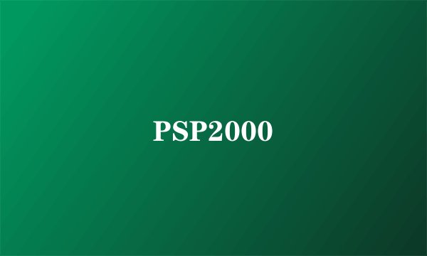 PSP2000