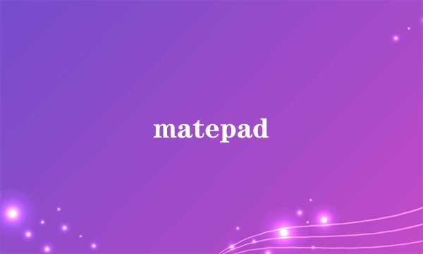 matepad