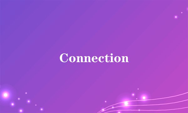 Connection